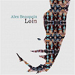 Loin | Alex Beaupain