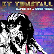 Maybe It's A Good Thing (Acoustic) | Kt Tunstall