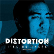 I'll Be There (Remixes) | Diztortion