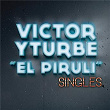 Singles | Victor Yturbe El Piruli