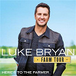 Farm Tour Here's To The Farmer | Luke Bryan