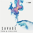 Savage | Tom & Collins