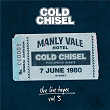 The Live Tapes Vol. 3: Live At The Manly Vale Hotel, June 7, 1980 | Cold Chisel