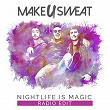 Nightlife Is Magic (Radio Edit) | Make U Sweat