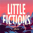 Little Fictions | Elbow