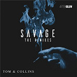 Savage (The Remixes) | Tom & Collins