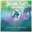 Should've Been Me (The Remixes / Pt. 1) | Naughty Boy
