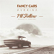 I'll Follow (Acoustic Version) | Fancy Cars