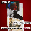 Cold (Kaskade & Lipless Remix) | Maroon 5