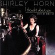 I Thought About You (Live At Vine St.) | Shirley Horn