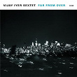 Far From Over | Vijay Iyer Sextet