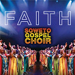 Faith | The Soweto Gospel Choir