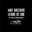 Stand As One (Le temps n'attend personne) | Mat Bastard