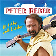 Es Läbe voll Lieder - Die 40 grössten Hits | Peter Reber
