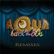 Back To The 80's | Aqua