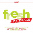 Metropolis Fresh 2007 | Giannis Haroulis