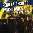 Pero La Recuerdo | Pancho Barraza