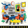 Last To Leave | Louis The Child