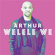 Welele We | Arthur