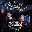 Tô Com Moral No Céu! (Ao Vivo) | Matheus & Kauan