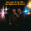 Just Once In My Life | The Righteous Brothers