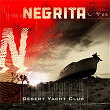 Desert Yacht Club | Negrita