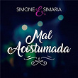 Mal Acostumada | Simone & Simaria