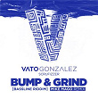 Bump & Grind (Bassline Riddim) (Mike Mago Remix) | Vato Gonzalez