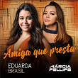 Amiga Que Presta | Eduarda Brasil