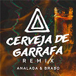 Cerveja De Garrafa (Fumaça Que Eu Faço) (Analaga & Brabo Remix) | Analaga