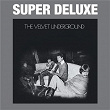The Velvet Underground (45th Anniversary / Super Deluxe) | The Velvet Underground