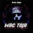 Fresh N Dope Mixtape (Hosted By Wac Toja) | Fresh N Dope