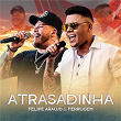 Atrasadinha (Ao Vivo) | Felipe Araújo