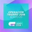 Bonito Es (Operación Triunfo 2018) | Operación Triunfo 2018