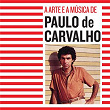 A Arte E A Música De Paulo De Carvalho | Paulo De Carvalho