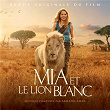 Mia et le lion blanc (Bande originale du film) | Armand Amar