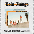 Ya No Quiero Ná (RMX) | Lola Indigo