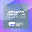 Buenas Noches (Operación Triunfo 2018) | Operación Triunfo 2018