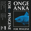 For pengene | Onge Anka