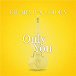 Only You (From “La Compagnia Del Cigno”) | Chiara Pia Aurora