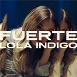 Fuerte | Lola Indigo