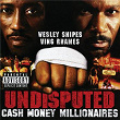 Undisputed (Original Motion Picture Soundtrack) | Cash Money Millionaires