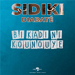 Bi Kadi Ni Kounouye | Sidiki Diabaté