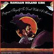 Prepare Thyself To Deal With A Miracle | Rahsaan Roland Kirk