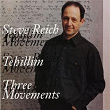 Tehillim/Three Movements | Steve Reich