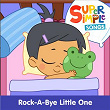 Rock-A-Bye Little One | Super Simple Songs