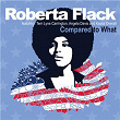 Compared to What (Remix) (feat. Terri Lyne Carrington, Angela Davis and Kassa Overall) | Roberta Flack