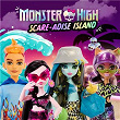 Monster High: Scare-adise Island | Monster High