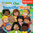 Our Beautiful World | Fisher Price