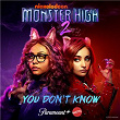 You Don't Know | Monster High
